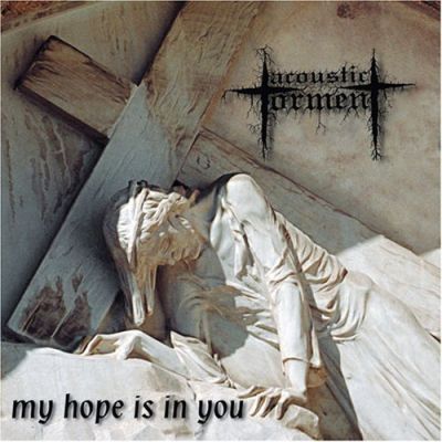 Acoustic Torment - My Hope Is in You