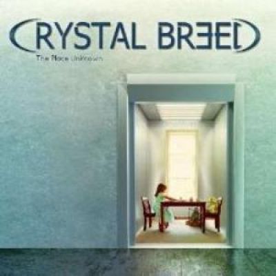 Crystal Breed - The Place Unknown