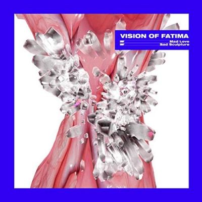Vision of Fatima - Mad Love / Sad Sculpture