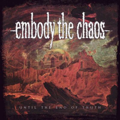 Embody the Chaos - Until the End of Truth