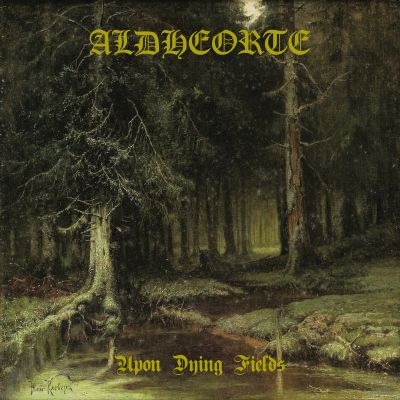 Aldheorte - Upon Dying Fields