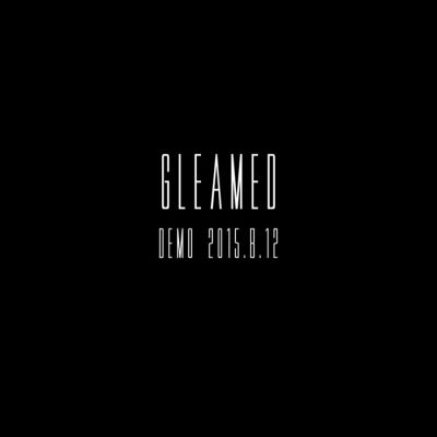 Gleamed - Demo 2015​.​8​.​12