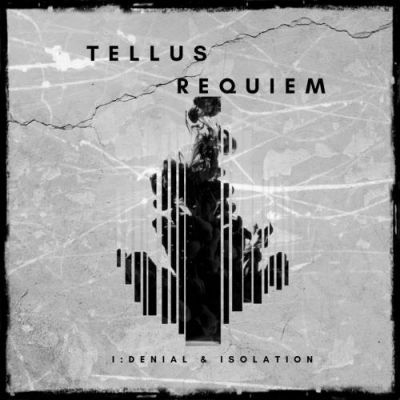 Tellus Requiem - Denial & Isolation