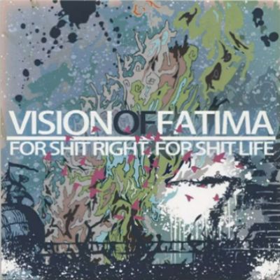Vision of Fatima - For Shit Right, For Shit Life