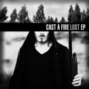 Cast a Fire - Lost EP