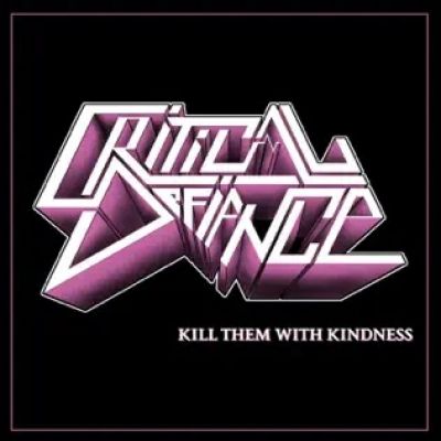 Critical Defiance - Kill Them with Kindness