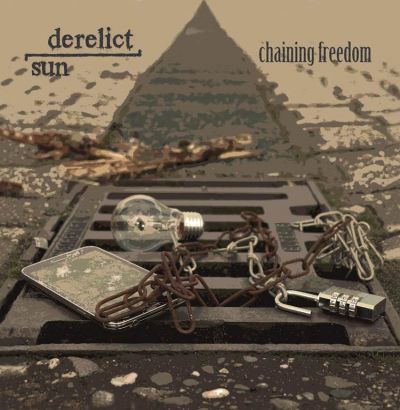 Derelict Sun - Chaining Freedom