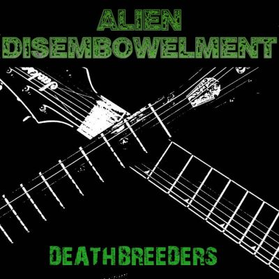 Alien Disembowelment - Deathbreeders