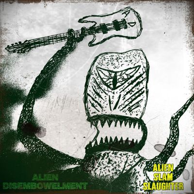 Alien Disembowelment - Alien Slam Slaughter