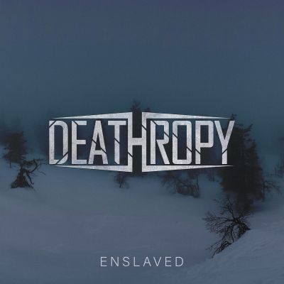 Deathropy - Enslaved