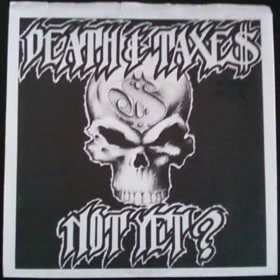 Death & Taxe$ - Not Yet?