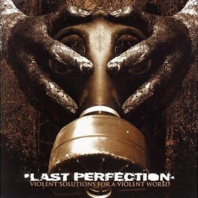 Last Perfection - Violent Solutions for a Violent World