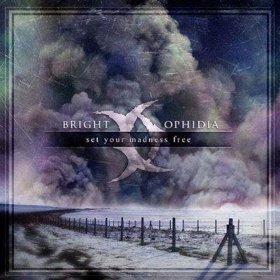 Bright Ophidia - Set Your Madness Free