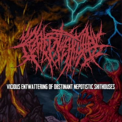 Crepitation - Vicious Entwaterring of Obstinant Nepotistic Shithouses