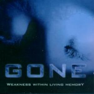 Gone - Weakness Within Living Memory