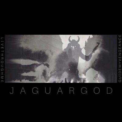 JaguarGod - Live Through Me Guide My Vengeance
