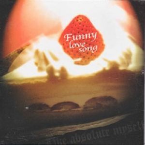 Like absolute myself - Funny love song