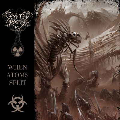 Crypted Roots - When Atoms Split