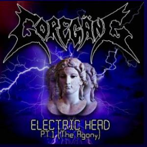 Goregäng - Electric Head Part I (The Agony)