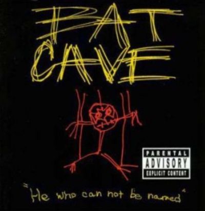 Bat Cave - He Who Can Not Be Named