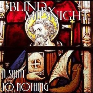 Blind by Midnight - A Saint to Nothing