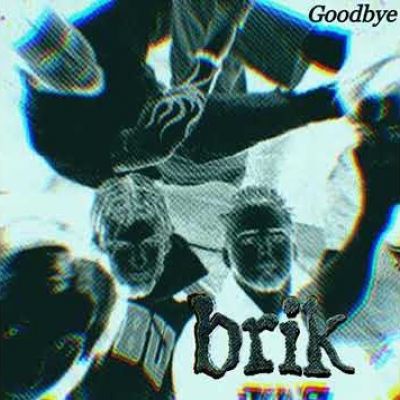 Brik - Goodbye