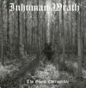 Inhuman Wrath - The Ghoul Corruptible