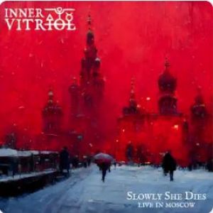Inner Vitriol - Slowly She Dies (Live in Moscow)
