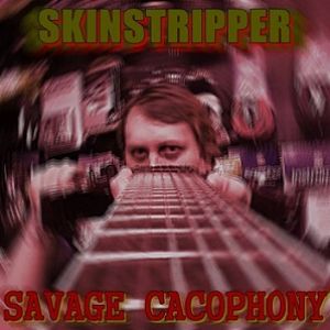 Skinstripper - Savage Cacophony