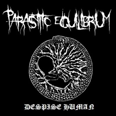 Parasitic Equilibrium - Despise Human