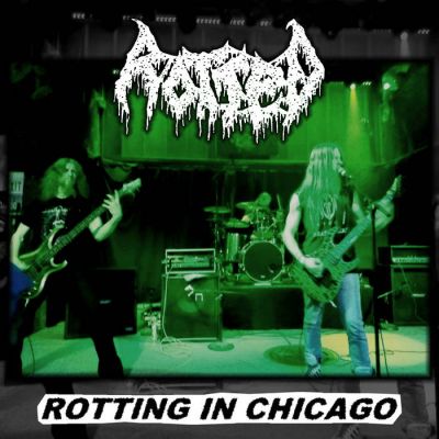 Rotted - Rotting in Chicago