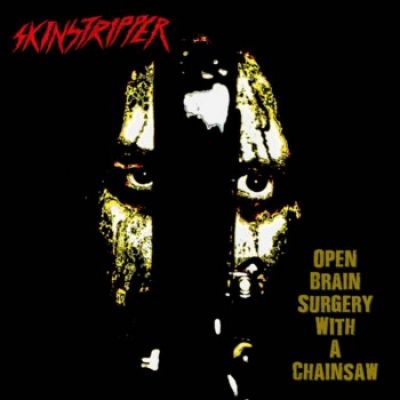 Skinstripper - Open Brain Surgery with a Chainsaw