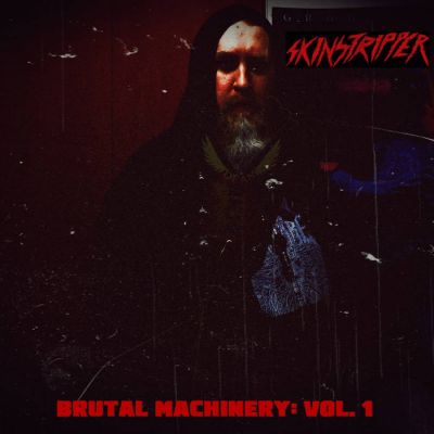 Skinstripper - Brutal Machinery: Vol. 1