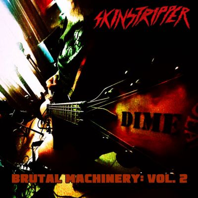 Skinstripper - Brutal Machinery: Vol. 2