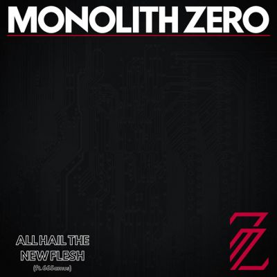 Monolith Zero - All Hail the New Flesh