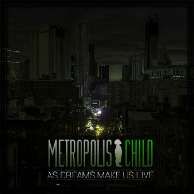Metropolis Child - As Dreams Make Us Live