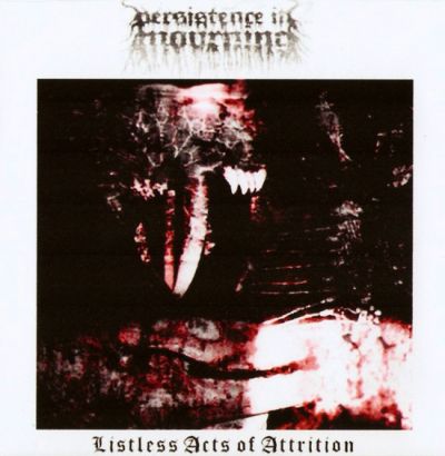 Persistence in Mourning - Listless Acts of Attrition