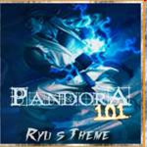 Pandora 101 - Ryu's Theme