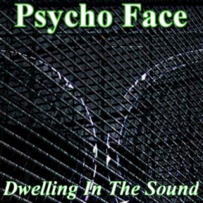 Psycho Face - Dwelling in the Sound