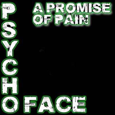 Psycho Face - A Promise of Pain