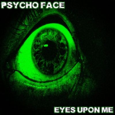 Psycho Face - Eyes upon Me