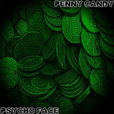 Psycho Face - Penny Candy