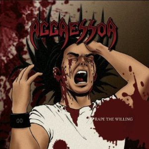 Aggressor - Rape the Willing
