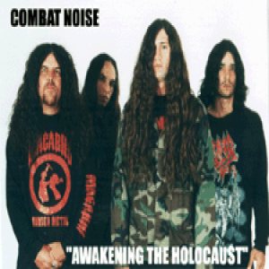 Combat Noise - Awakening the Holocaust