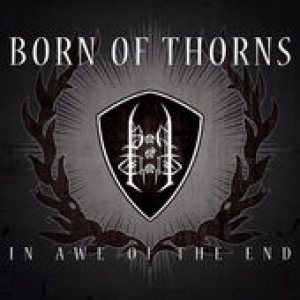 Born of Thorns - In Awe of the End