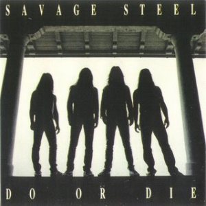 Savage Steel - Do or Die