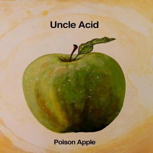 Uncle Acid and the Deadbeats - Poison Apple