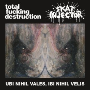 Total Fucking Destruction - Ubi Nihil Vales, Ibi Nihil Velis
