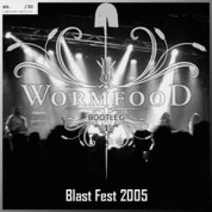 Wormfood - Blast Fest 2005