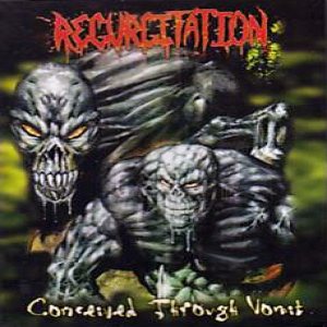 Regurgitation - Conceived Through Vomit
